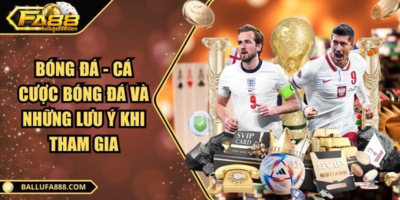 Bóng đá - Cá cược bóng đá và những lưu ý khi tham gia