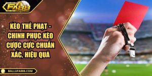 Kèo thẻ phạt - Chinh phục kèo cược cực chuẩn xác, hiệu quả