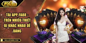 Tải app Fa88 - Trên nhiều thiết bị khác nhau dễ dàng